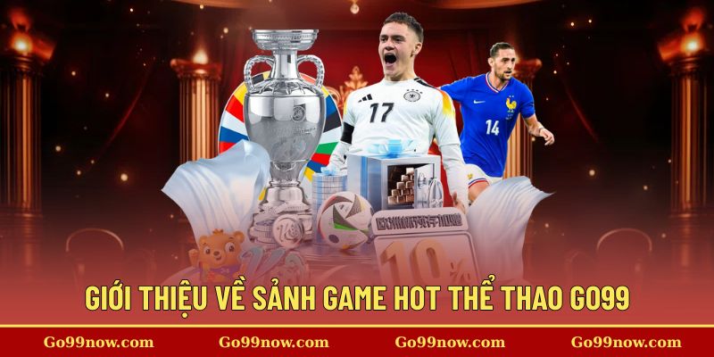 Khái quát thông tin thể thao GO99 siêu hot
