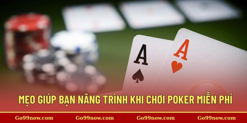 Mẹo hay giúp bạn nâng trình khi chơi poker miễn phí